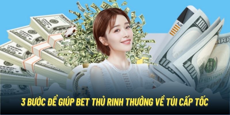 3 bước để giúp bet thủ rinh thưởng về túi cấp tốc