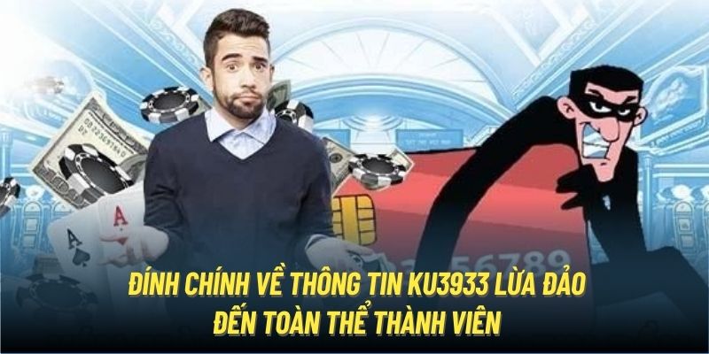 Đính chính về thông tin Ku3933 lừa đảo đến toàn thể thành viên