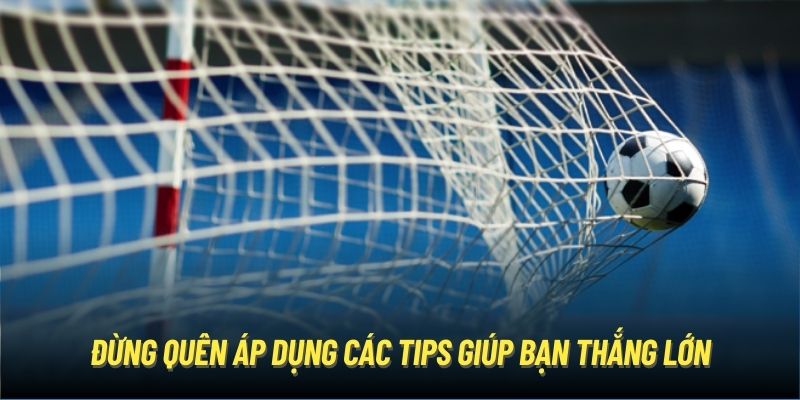 Đừng quên áp dụng các tips giúp bạn thắng lớn