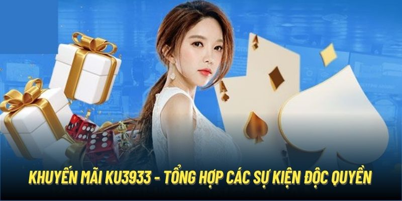 Khuyến Mãi Ku3933 - Tổng Hợp Các Sự Kiện Độc Quyền