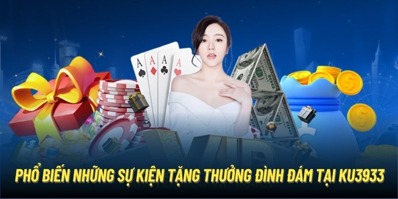 Phổ biến những sự kiện tặng thưởng đình đám tại Ku3933