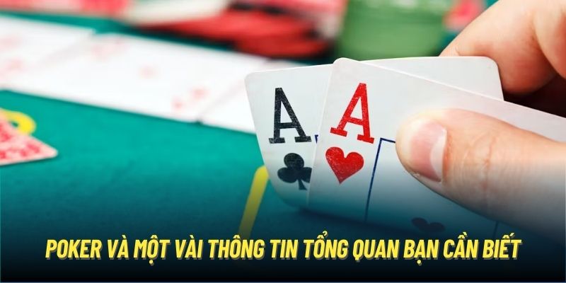 Poker và một vài thông tin tổng quan bạn cần biết