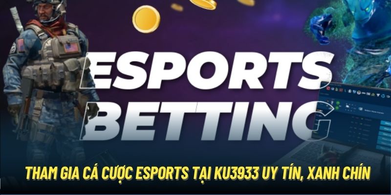 Tham gia cá cược Esports tại Ku3933 uy tín, xanh chín