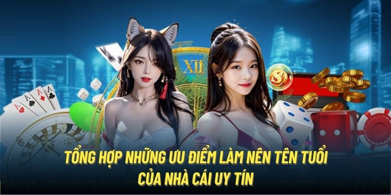 Tổng hợp những ưu điểm làm nên tên tuổi của nhà cái uy tín